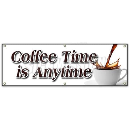 Signmission COFFEE TIME IS ANYTIME BANNER SIGN fresh brew brewed drinks espresso B-72 Coffee Time Is Anytime